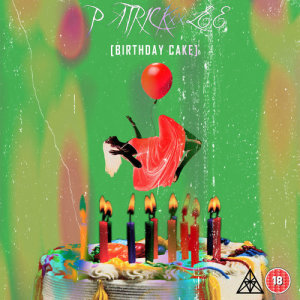 Listen to Birthday Cake song with lyrics from PatricKxxLee
