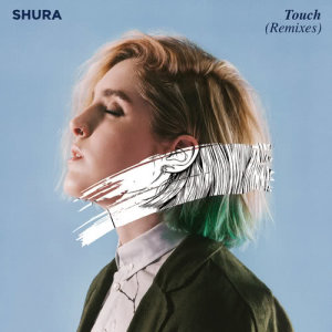 收聽Shura的Touch歌詞歌曲