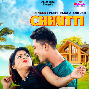 Listen to Chhutti song with lyrics from Pushi Rana