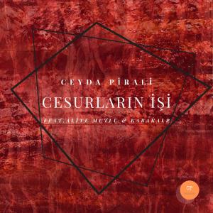 ดาวน์โหลดและฟังเพลง Cesurların İşi (feat. Aliye Mutlu & Karakalp) (Explicit) (feat. Aliye Mutlu & Karakalp|Explicit) พร้อมเนื้อเพลงจาก Ceyda Pirali