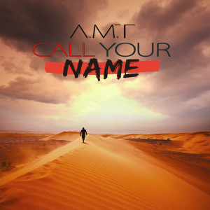收聽A.M.T的Call Your Name歌詞歌曲