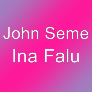 Album Ina Falu from John Seme