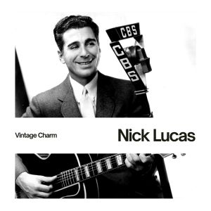 อัลบัม Nick Lucas (Vintage Charm) ศิลปิน Nick Lucas