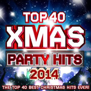 อัลบัม Top 40 Xmas Party Hits 2014 - The Top 40 Best Christmas Hits Ever! ศิลปิน M.A.S. Collective