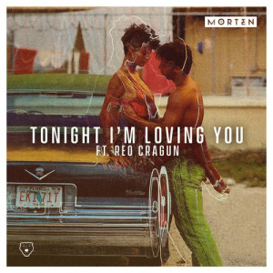 收聽Morten的Tonight I'm Loving You (feat. Reo Cragun)歌詞歌曲