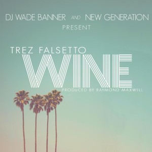 DJ Wade Banner的專輯Wine (feat. Trez Falsetto)