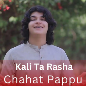 Listen to Kali Ta Rasha song with lyrics from Chahat Pappu