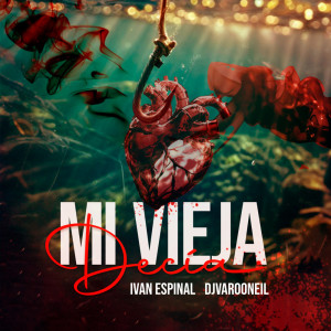 ดาวน์โหลดและฟังเพลง MI VIEJA DECIA พร้อมเนื้อเพลงจาก Ivan Espinal