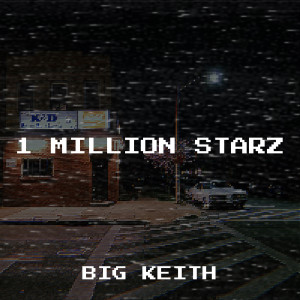 Listen to 1 Million Starz (Explicit) song with lyrics from BIG KEITH