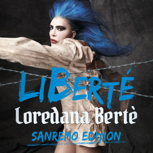 收聽Loredana Berte的LiBerté歌詞歌曲