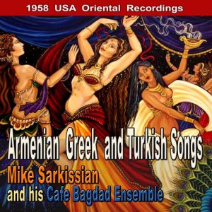 Mike Sarkissian的專輯Armenian, Greek and Turkish Songs (1958 USA Oriental Recordings)