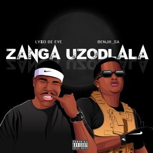 收聽Ly$o De Eye的Zanga uZodlala (feat. Benjii_sa) (Explicit)歌詞歌曲