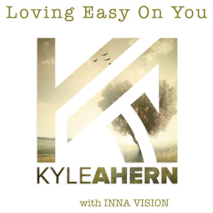 收聽Kyle Ahern的Loving Easy on You歌詞歌曲