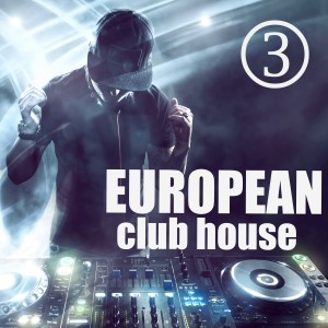 Various Artists的專輯European Club House, Volume 3