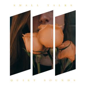 Dengarkan Quiet Sounds lagu dari Small Talks dengan lirik