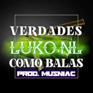 收聽LUKO NL的Verdades como balas (feat. Musniac) (Explicit)歌詞歌曲