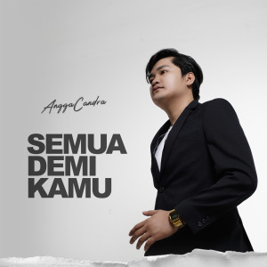 收听Angga Candra的Semua Demi Kamu歌词歌曲