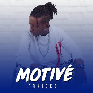收听Fanicko的Motivé歌词歌曲