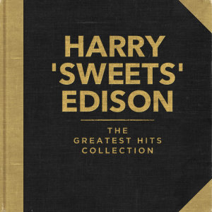 Album Harry 'Sweets' Edison - The Greatest Hits Collection oleh Harry 'sweets' Edison