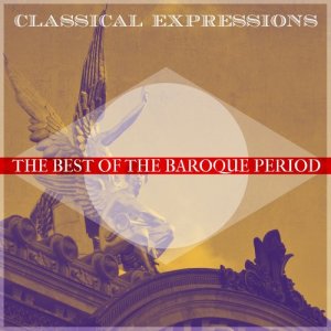 อัลบัม Classical Expressions: Best of the Baroque Period ศิลปิน Various Artists