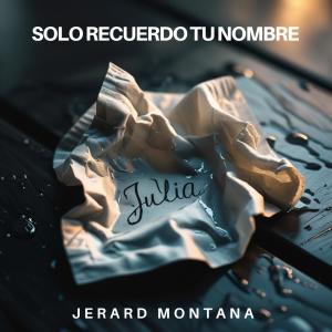 Jerard Montana的專輯Solo recuerdo tu nombre (Julia)