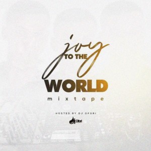 DJ Ofori的專輯Joy to the World (Mixtape)