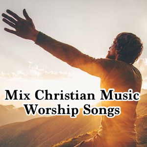 Album Mix Christian Music from Worship Songs