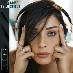收聽Lucya的E come te lo spiego (Explicit)歌詞歌曲