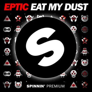 收聽Eptic的Eat My Dust歌詞歌曲