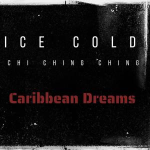 Caribbean Dreams (feat. Ice cold & Chi Ching Ching)