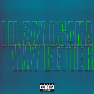 收聽Lil Zay Osama的Way Better (Explicit)歌詞歌曲