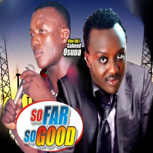 Listen to So Far So Good Pt. 1 (Live) song with lyrics from King Dr. Saheed Osupa