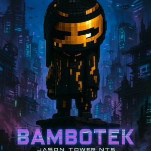 Dengarkan lagu Bambotek nyanyian Jason Tower NTS dengan lirik