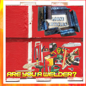 Album Are you a Welder? from Loose Articles