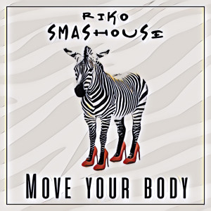 收聽Riko Smashouse的Move Your Body (Explicit)歌詞歌曲