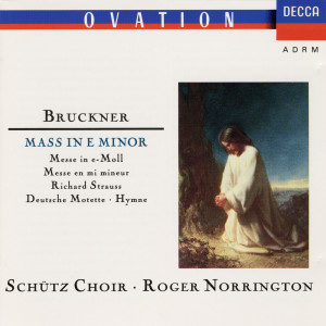 Schütz Choir of London的專輯Bruckner: Mass in E Minor; Strauss,R.: Deutsche Motette