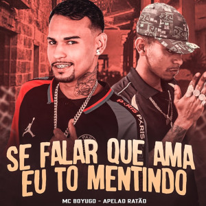 ดาวน์โหลดและฟังเพลง Se Falar Que Ama Eu Tô Mentindo (feat. Apelão no Beat) พร้อมเนื้อเพลงจาก APELAO RATAO