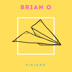 ดาวน์โหลดและฟังเพลง Viajero พร้อมเนื้อเพลงจาก Brian O