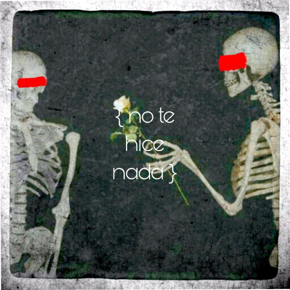 no te hice nada!