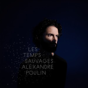 Les temps sauvages dari Alexandre Poulin