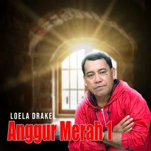 收听Loela Drakel的ANGGUR MERAH 1歌词歌曲
