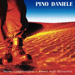 Pino Daniele的專輯Non calpestare i fiori nel deserto (2021 Remaster)