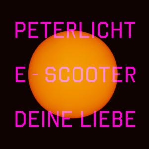 收聽PeterLicht的…e-scooter deine Liebe!歌詞歌曲