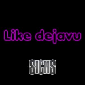 收聽Signs的Like dejavu deluxe edition (Explicit)歌詞歌曲