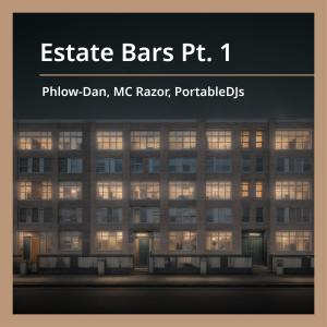 PortableDJs的專輯Estate Bars Pt. 1 (feat. Phlow-Dan & Razor) [Explicit]