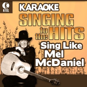 Mel McDaniel的專輯Karaoke: Sing Like Mel McDaniel - Singing to the Hits
