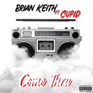 Brian Keith的專輯Come Thru (feat. Cupid) (Explicit)