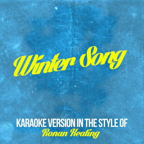 Winter Song (In the Style of Ronan Keating) [Karaoke Version] (Karaoke Version)