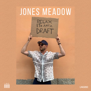 Jones Meadow的专辑Relax It's Just a Draft