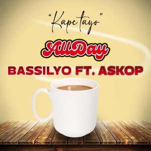 Listen to Kape tayo Allday song with lyrics from Bassilyo